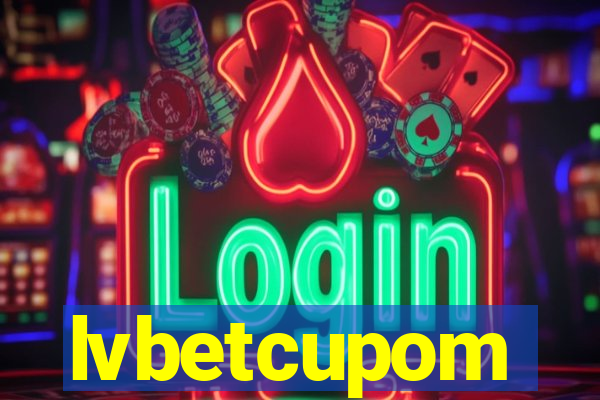 lvbetcupom