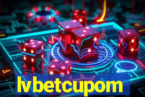 lvbetcupom