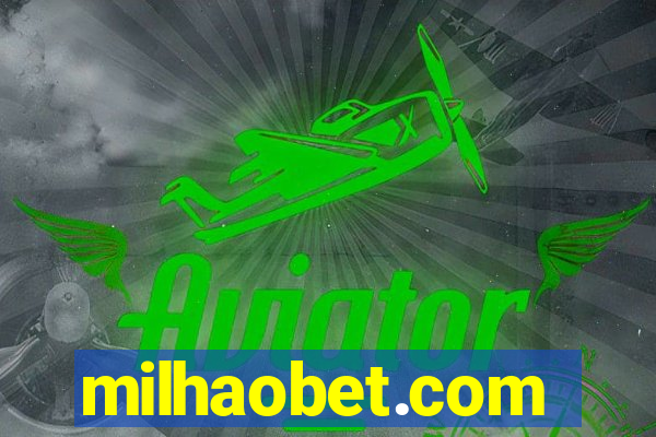 milhaobet.com