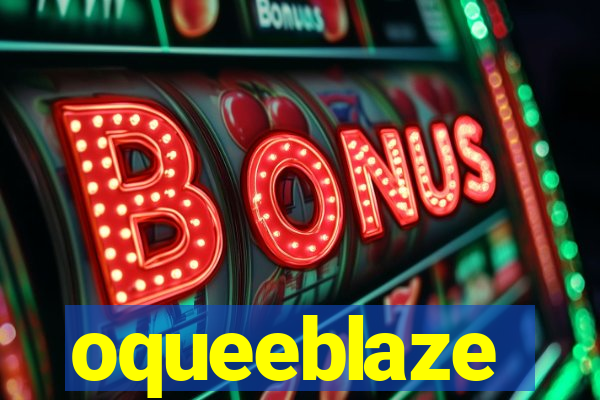 oqueeblaze