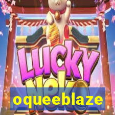 oqueeblaze