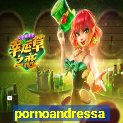 pornoandressa