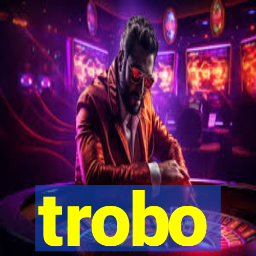 trobo