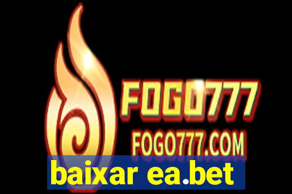 baixar ea.bet