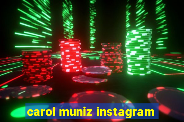 carol muniz instagram