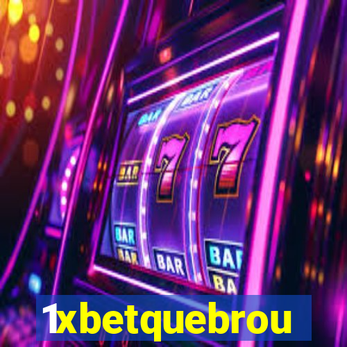 1xbetquebrou