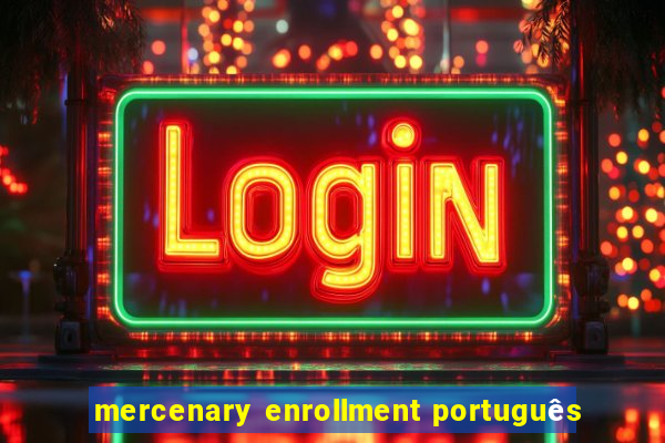 mercenary enrollment português