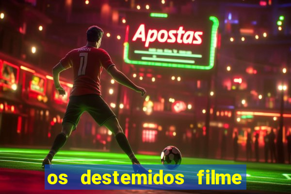 os destemidos filme completo dublado futebol