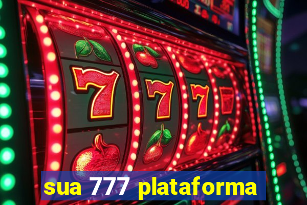 sua 777 plataforma