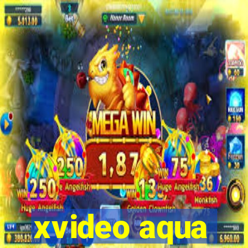 xvideo aqua