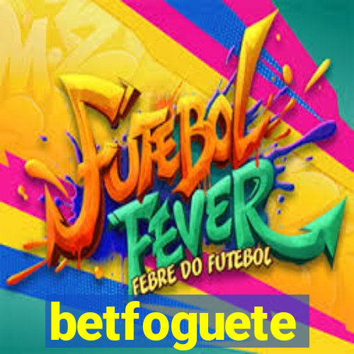 betfoguete