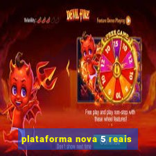 plataforma nova 5 reais