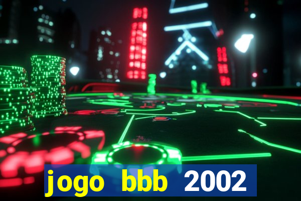 jogo bbb 2002 download android