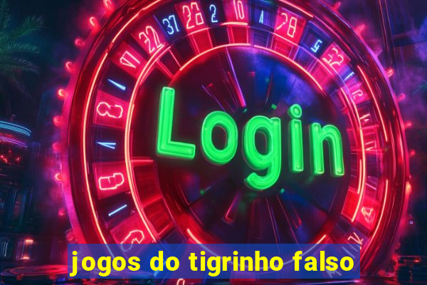 jogos do tigrinho falso