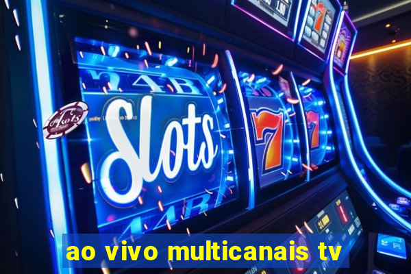 ao vivo multicanais tv