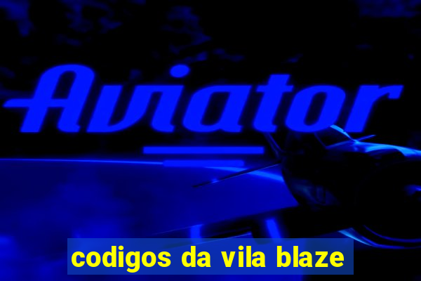 codigos da vila blaze