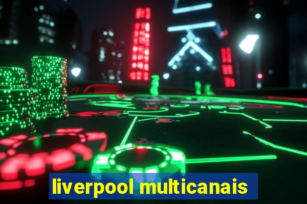 liverpool multicanais