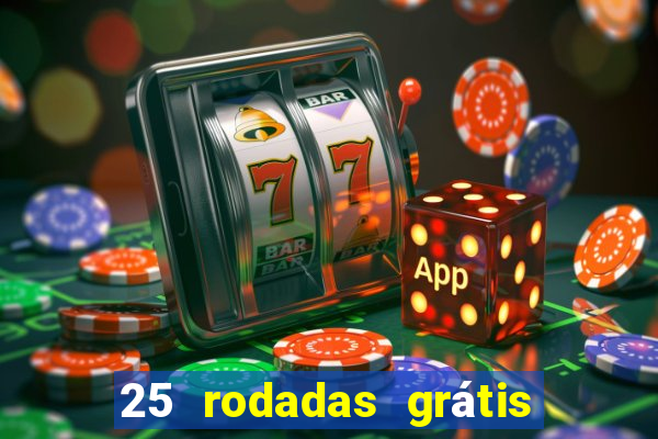 25 rodadas grátis no cadastro