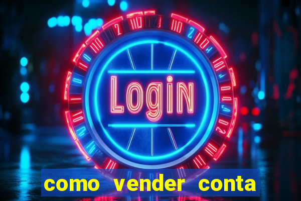 como vender conta de jogos