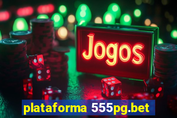 plataforma 555pg.bet