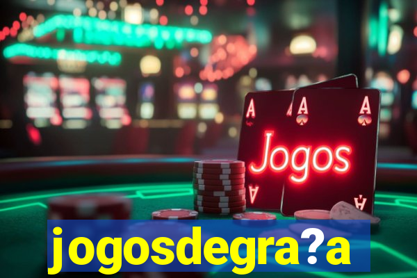 jogosdegra?a