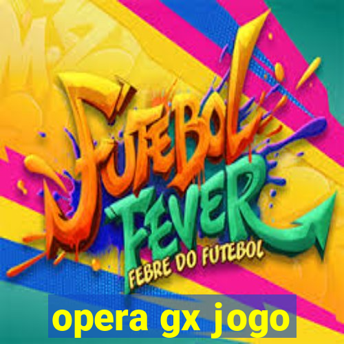 opera gx jogo