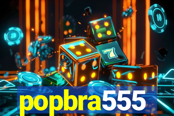 popbra555