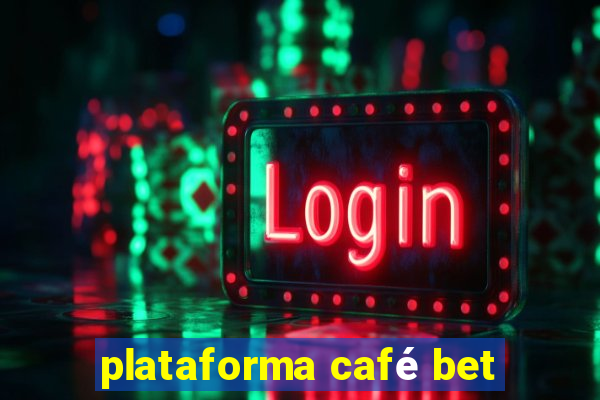 plataforma café bet