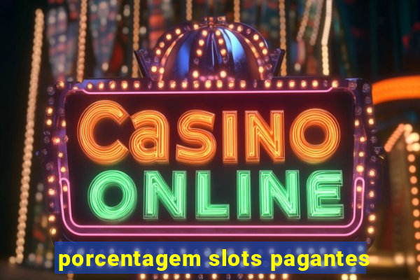 porcentagem slots pagantes