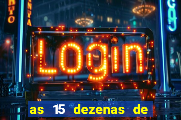 as 15 dezenas de ouro da lotofácil