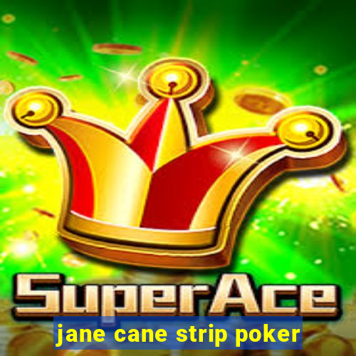 jane cane strip poker