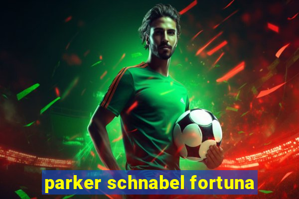 parker schnabel fortuna