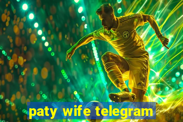 paty wife telegram