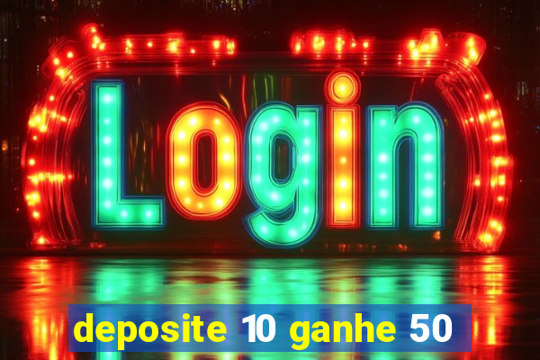 deposite 10 ganhe 50