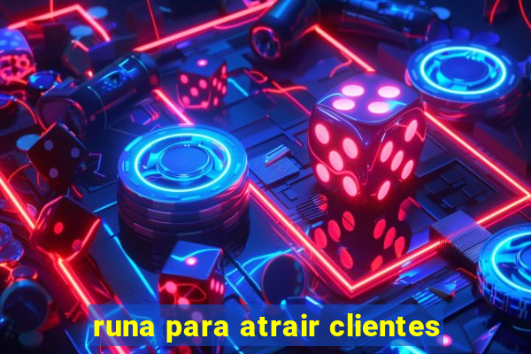 runa para atrair clientes