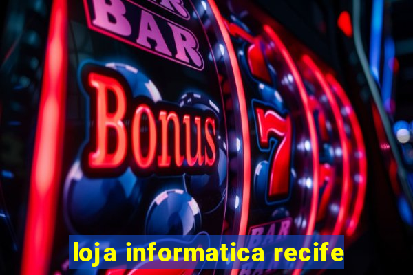 loja informatica recife