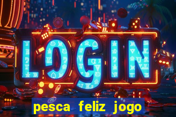 pesca feliz jogo cassino download