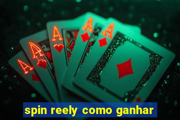 spin reely como ganhar