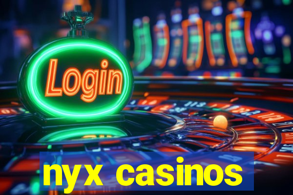 nyx casinos