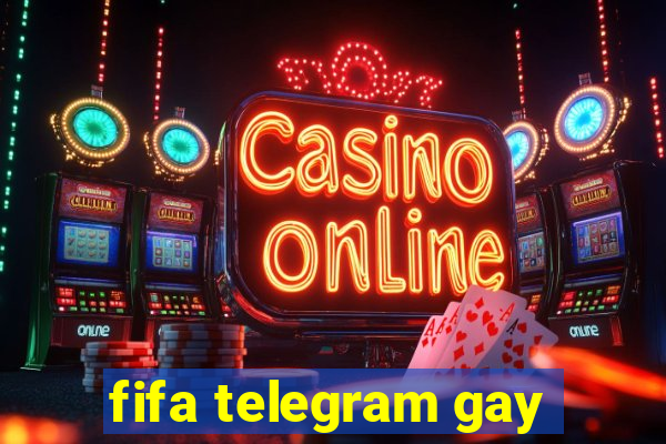 fifa telegram gay