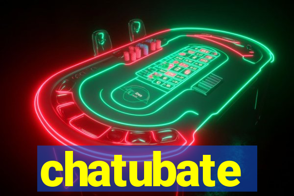 chatubate