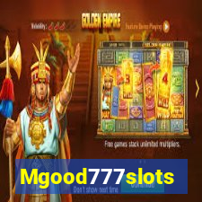 Mgood777slots