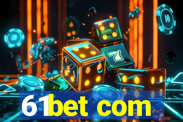 61bet com