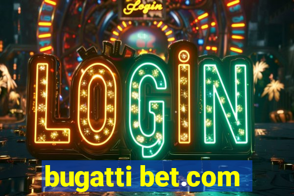 bugatti bet.com