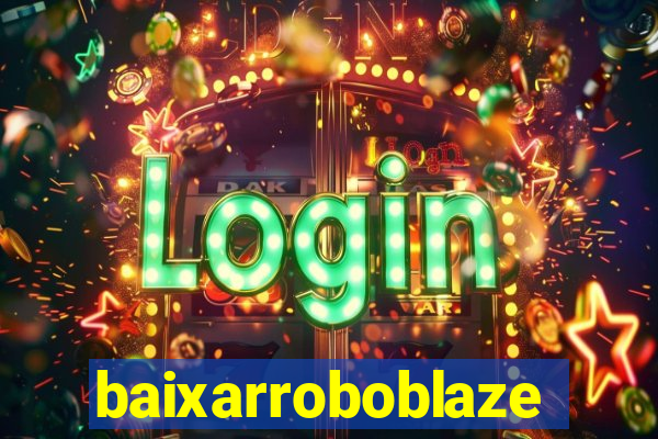 baixarroboblaze