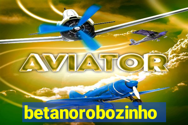 betanorobozinho