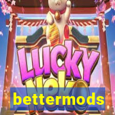 bettermods