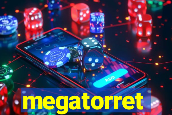 megatorret