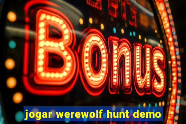 jogar werewolf hunt demo