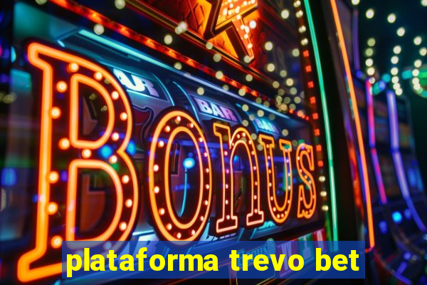 plataforma trevo bet